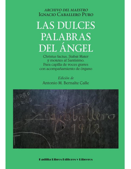 Las dulces palabras del ángel:Christus factus, Stabat Mater y motetes al Santísimo. Para capilla de voces graves con acompañamiento de órgano