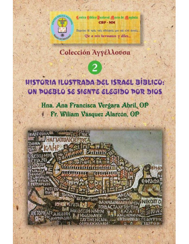 Historia ilustrada del Israel bíblico: un pueblo se siente elegido por Dios