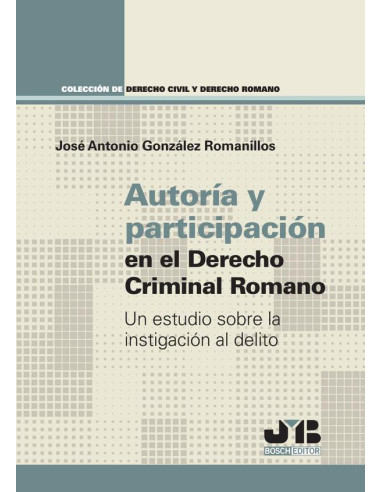 Autoría y participación en el Derecho criminal romano:Un estudio sobre la instigación al delito