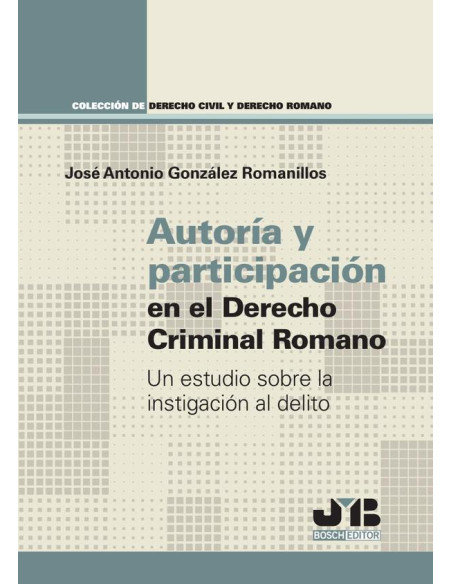 Autoría y participación en el Derecho criminal romano:Un estudio sobre la instigación al delito