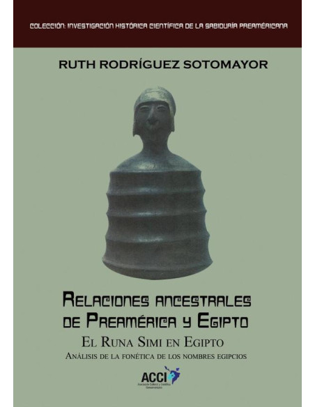 Relaciones ancestrales de Preamérica y Egipto:El Runa simi en Egipto. Análisis de la fonética de los nombre egipcios