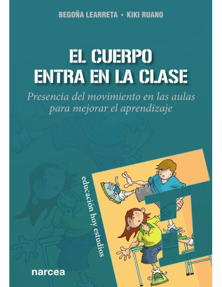 El cuerpo entra en la clase:Presencia del movimiento en las aulas para mejorar el aprendizaje