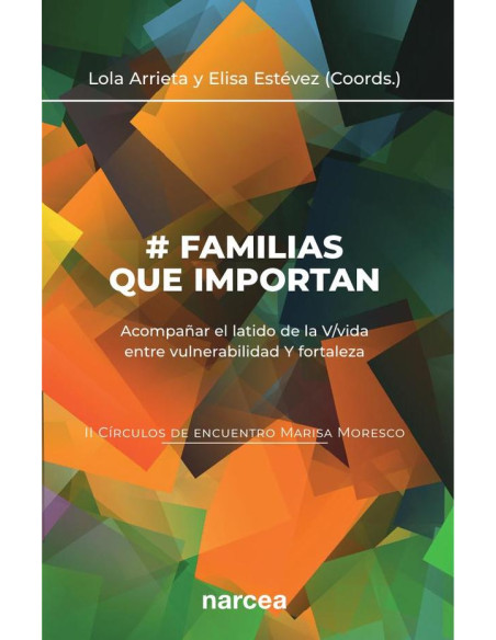 Familias que importan:Acompañar el latido de la V/vida entre vulnerabilidad Y fortaleza.  II Círculos de encuentro Marisa Moresco