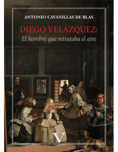 Diego Velázquez: El hombre que retrataba el aire