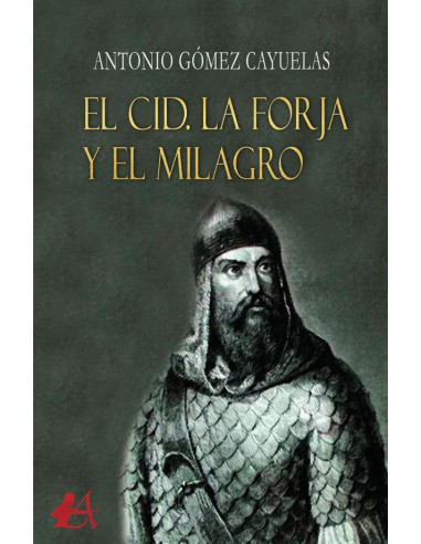 El Cid. La forja y el milagro