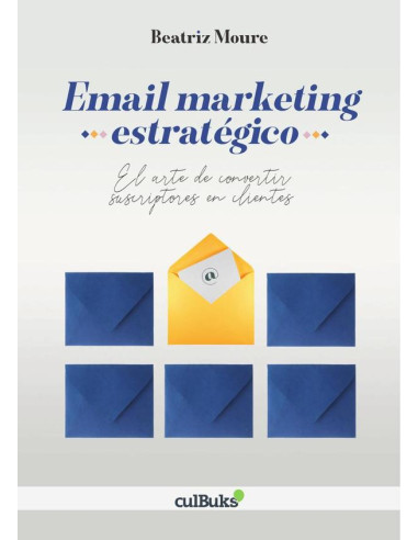 Email marketing estratégico:El arte de convertir suscriptores en clientes