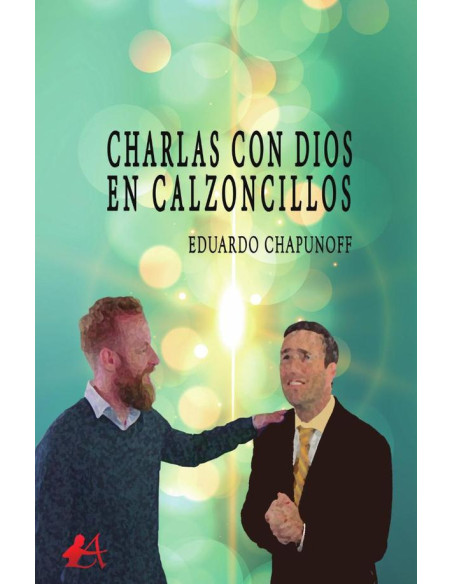 Charlas con Dios en calzoncillos