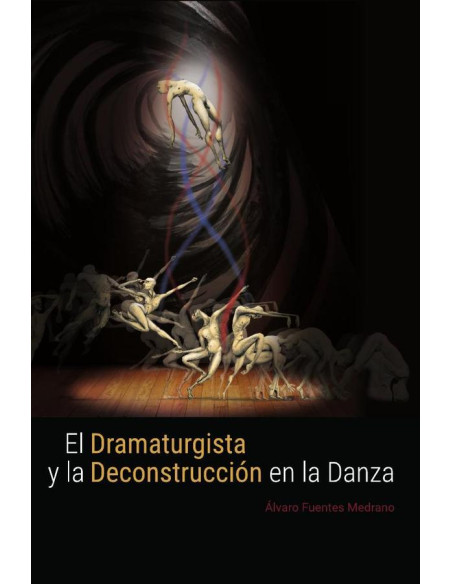 El dramaturgista y la deconstrucción en la danza. (Versión blanco y negro):(Versión blanco y negro)