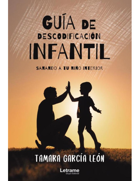 Guía de descodificación infantil (sanando a tu niño interior)