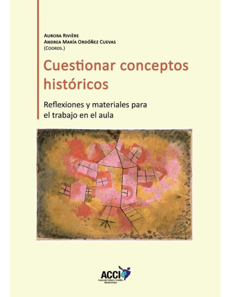 Cuestionar conceptos históricos:Reflexiones y materiales para el trabajo en el aula