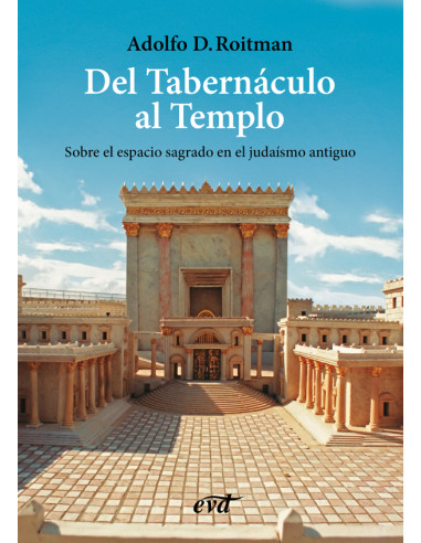 Del Tabernáculo al Templo:El espacio sagrado en el judaísmo