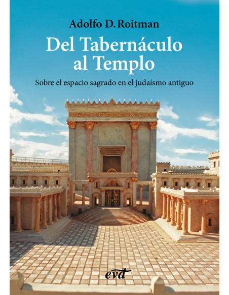 Del Tabernáculo al Templo:El espacio sagrado en el judaísmo