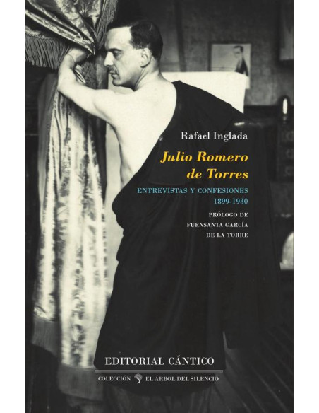 Julio Romero de Torres: entrevistas y confesiones (1899-1930)