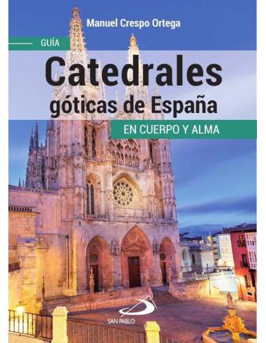 Catedrales góticas de España:Guía en cuerpo y alma