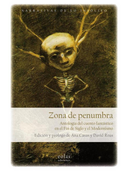 Zona de penumbra:Antología del cuento fantástico en el Fin de Siglo y el Modernismo