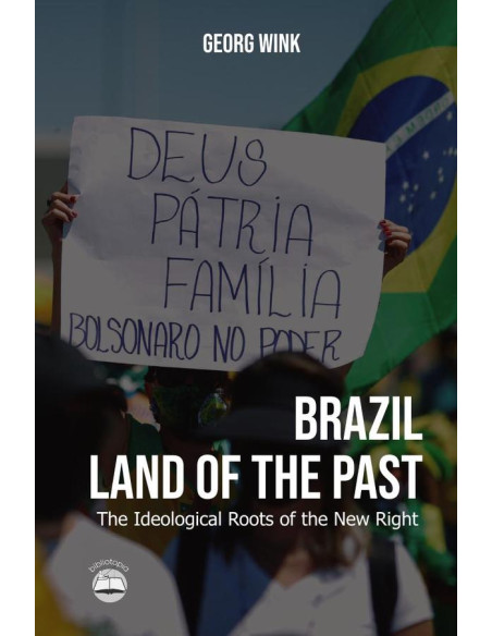 Brazil, Land of the Past:The Ideological Roots of the New Right