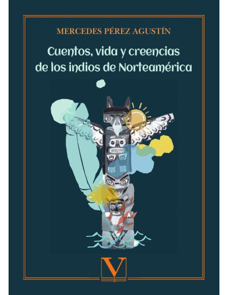 Cuentos, vida y creencias de los indios de Norteamérica