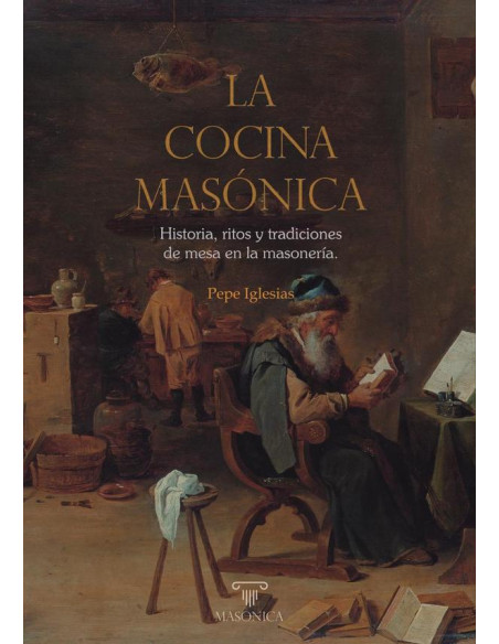 La cocina masónica:Historia, ritos y tradiciones de mesa en la masonería.