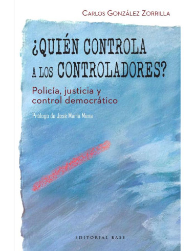 ¿Quién controla a los controladores?:Policía, justicia y control democrático