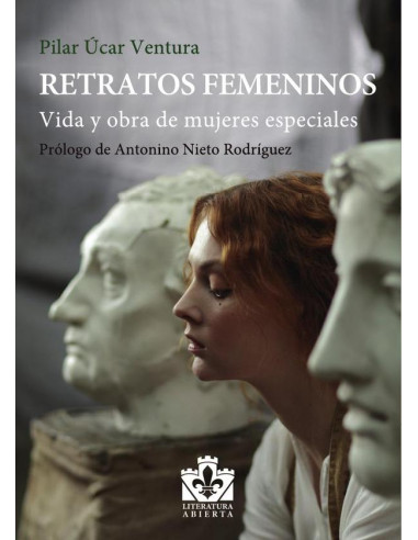 Retratos femeninos:Vida y obra de mujeres especiales