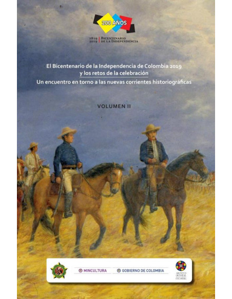 El Bicentenario de la Independencia de Colombia 2019 y los retos de la celebración. Volumen 2.