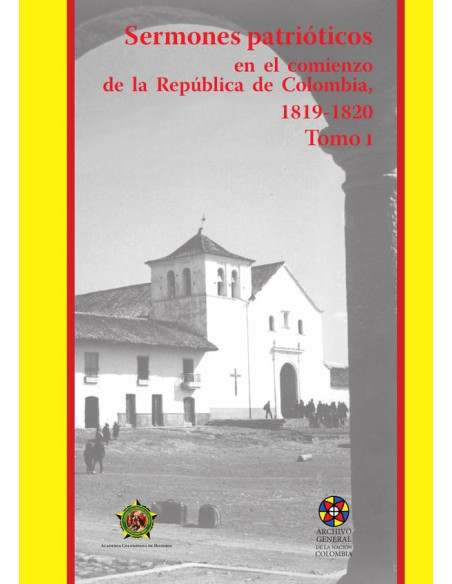 Sermones patrióticos en el comienzo de la República de Colombia
1819-1820-Tomo 1