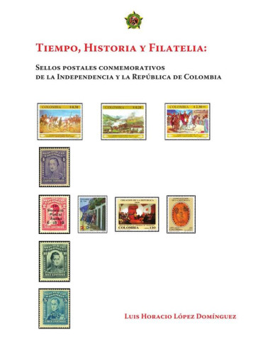 Tiempo, historia y filatelia: sellos postales conmemorativos
de la Independencia y la República de Colombia