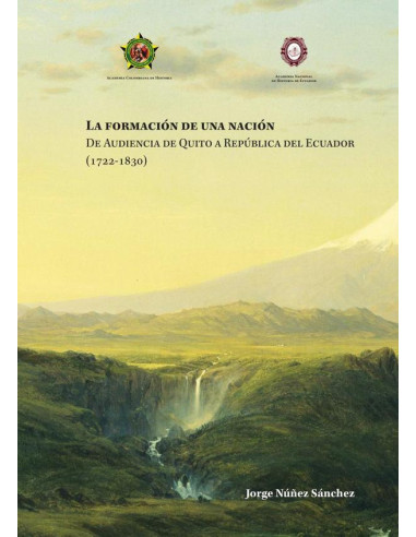 La formación de una nación de Audiencia de Quito a República del
Ecuador.