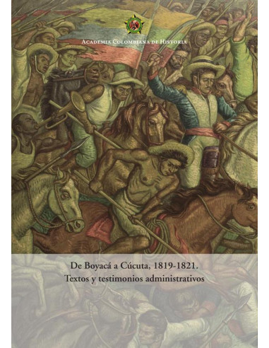 De Boyacá a Cúcuta, 1819-1821.
Textos y testimonios administrativos
2020