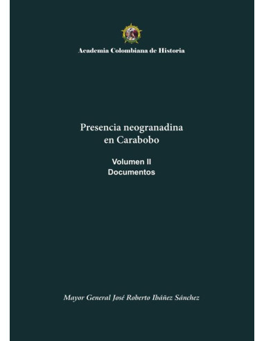 Presencia neogranadina en Carabobo. Documentos. Volumen II