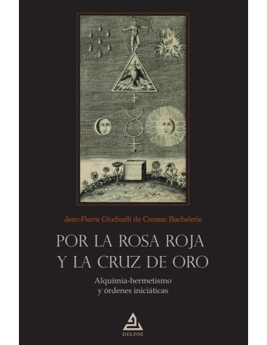 Por la Rosa Roja y la Cruz de Oro:Alquimia-hermetismo y órdenes iniciáticas