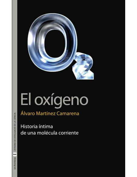 El oxígeno:Historia íntima de una molécula corriente