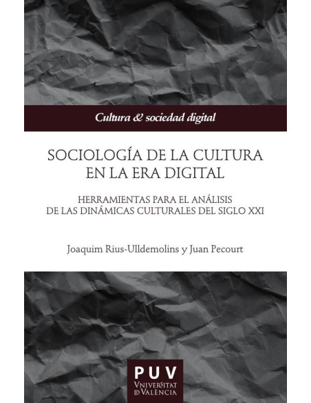 Sociología de la cultura en la Era digital:Herramientas para el análisis de las dinámicas culturales del siglo XXI