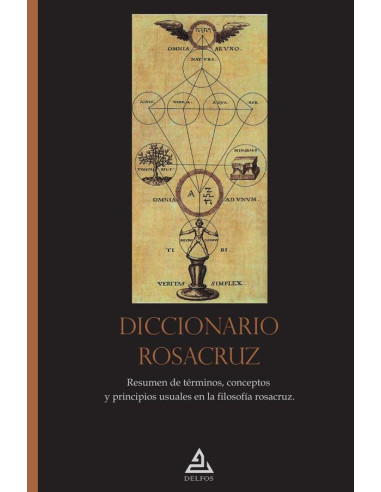 Diccionario Rosacruz:Resumen de términos, conceptos y principios usuales en la filosofía rosacruz