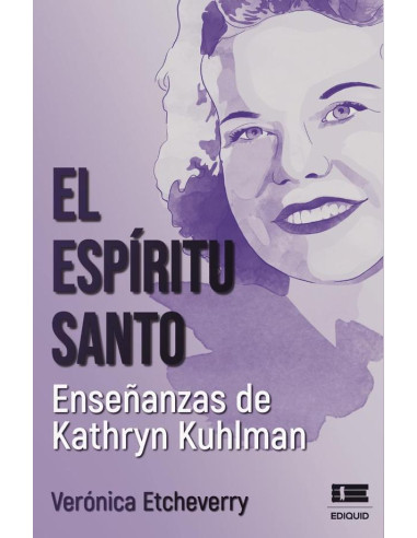 El Espíritu Santo: Enseñanzas de Kathryn Kuhlman