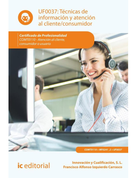 Técnicas de información y atención al cliente/consumidor. COMT0110 - Atención al cliente, consumidor o usuario