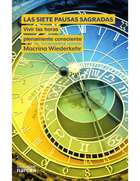 Las siete pausas sagradas:Vivir las horas plenamente consciente