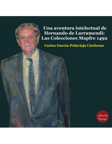 Una aventura intelectual de Hernando de Larramendi: Las Colecciones Mapfre 1492