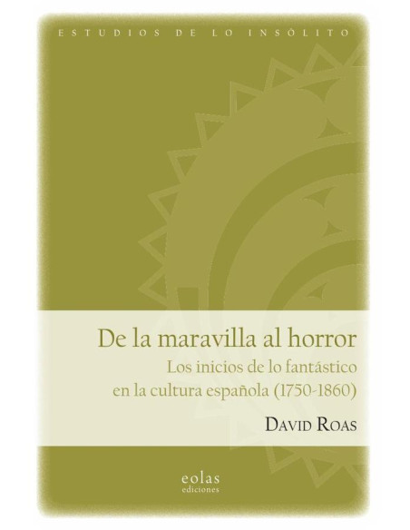 De la maravilla al horror. Los inicios de lo fantástico en la cultura española (1750-1860)