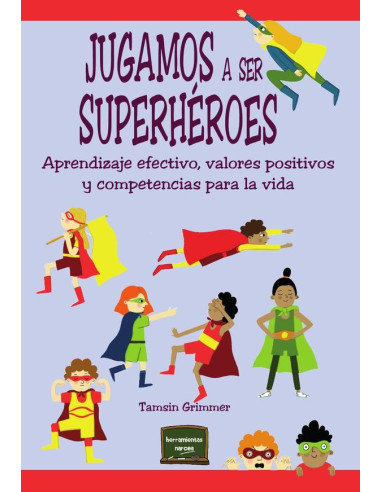 Jugamos a ser superhéroes:Aprendizaje efectivo, valores positivos y competencias para la vida