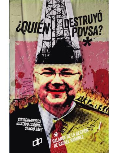 ¿Quién destruyó PDVSA?:Balance de la gestión de Rafael Ramírez