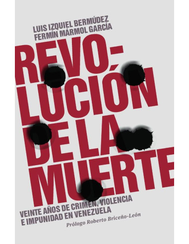 Revolución de la muerte:Veinte años de crimen, violencia e impunidad en Venezuela