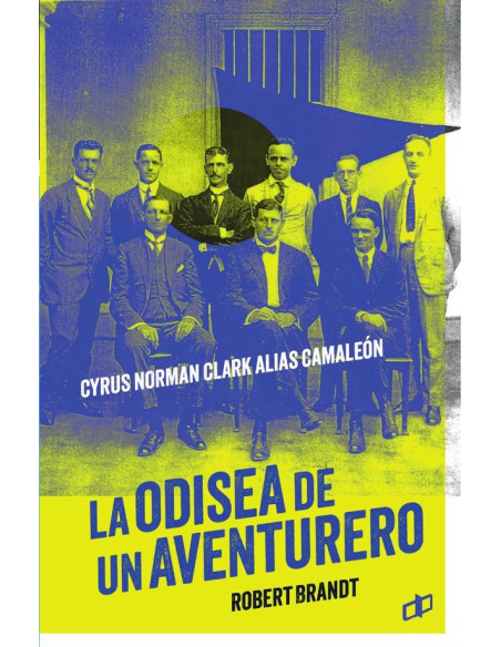 La odisea de un aventurero:Cyrus Norman Clark alias el camaleón