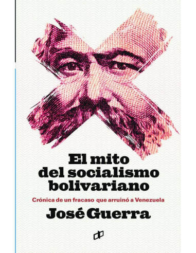 El mito del socialismo bolivariano:Crónica de un fracaso que arruinó a Venezuela