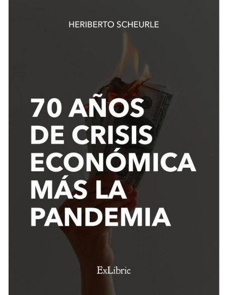 70 años de crisis económica más la pandemia