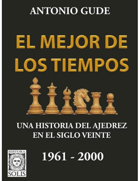 El Mejor de los Tiempos 1961-2000:Una historia del ajedrez en el siglo veinte