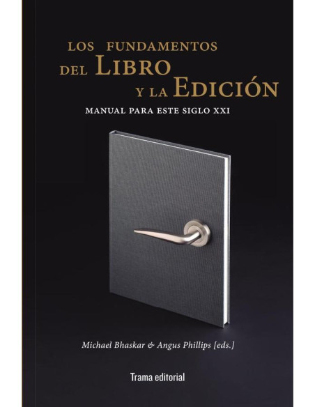 Los fundamentos del libro y la edición:Manual para este siglo XXI