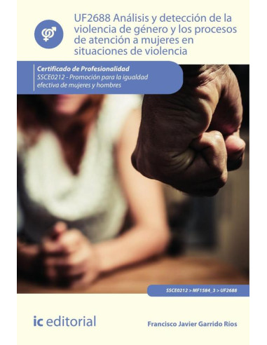 Análisis y detección de la violencia de género y los procesos de atención a mujeres en situaciones de violencia. SSCE0212 - Promoción para la igualdad efectiva de mujeres y hombres