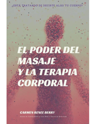 El poder del masaje y la terapia corporal