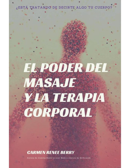 El poder del masaje y la terapia corporal